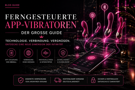 Ferngesteuerte & App-Vibratoren – Der Guide für Toys mit Fernbedienung