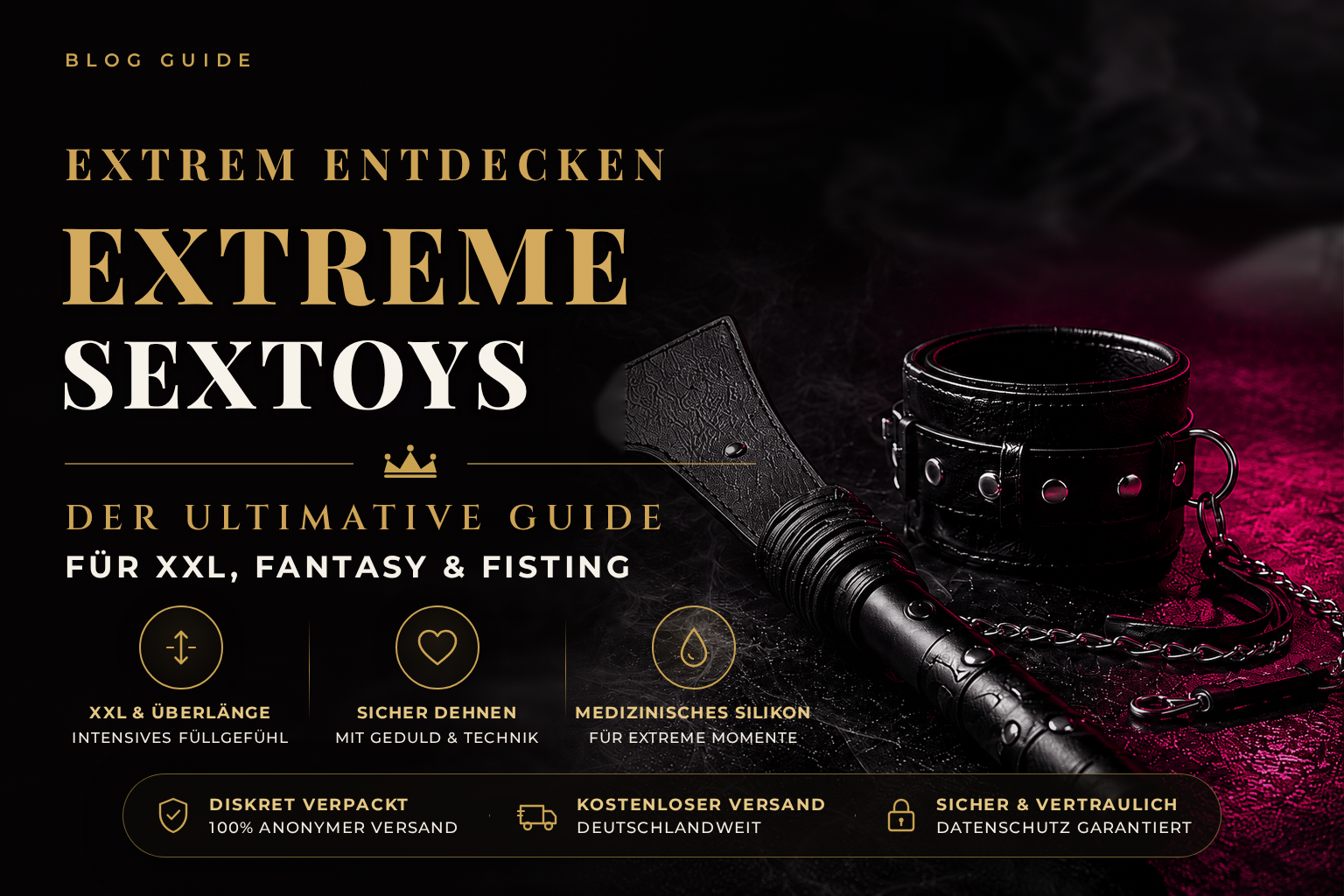 Extrem entdecken – Extreme Sextoys für Profis: XXL, Fantasy & Fisting
